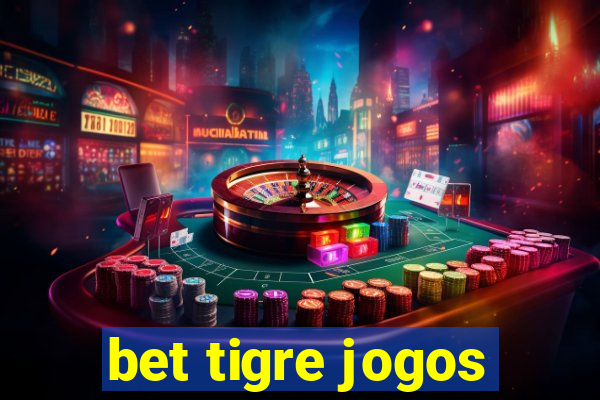 bet tigre jogos